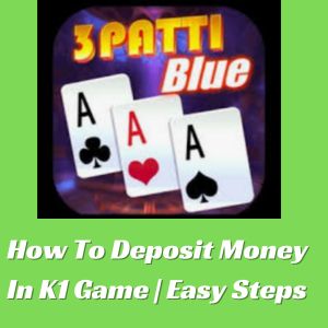 How to Deposit Money in K1 Game | Easy Steps